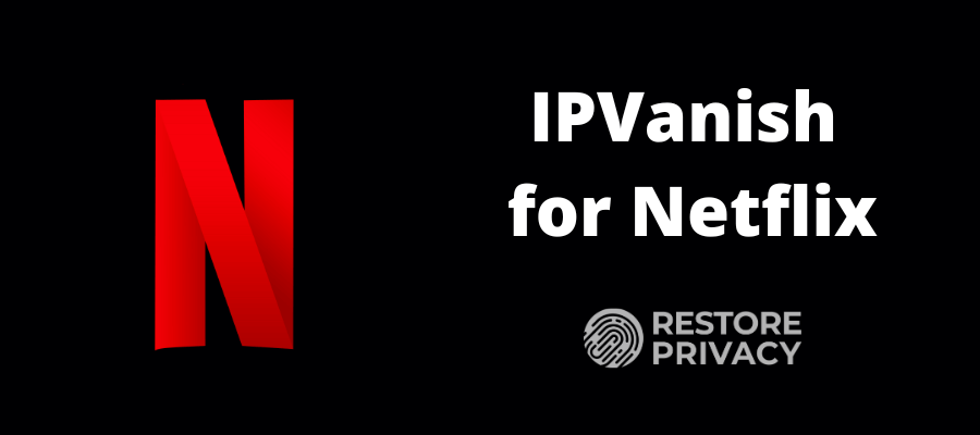 IPVanish Netflix