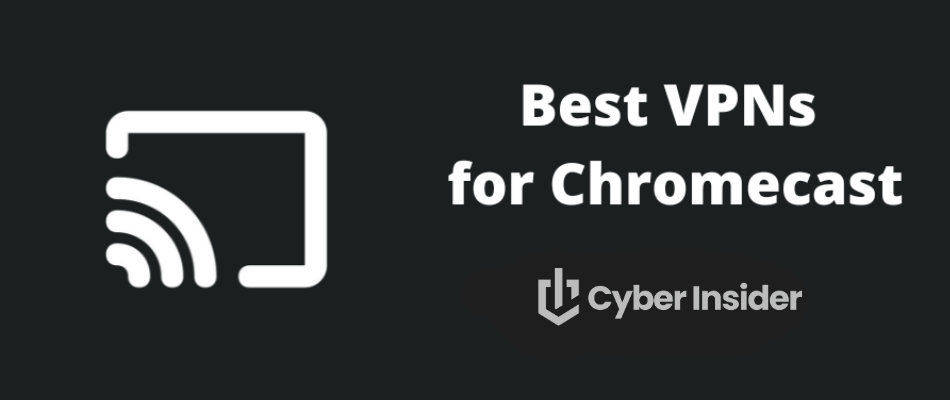 Best Vpn for Chromecast: Top Picks for Seamless Streaming