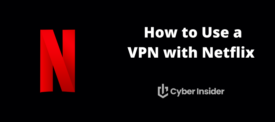 How to Use a VPN with Netflix (Unblock Netflix Anywhere)