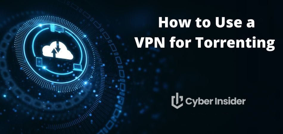 How to Use a VPN for Torrenting (Security + Performance)