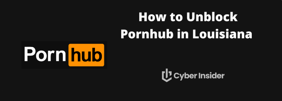 Unblock Pornhub Louisiana