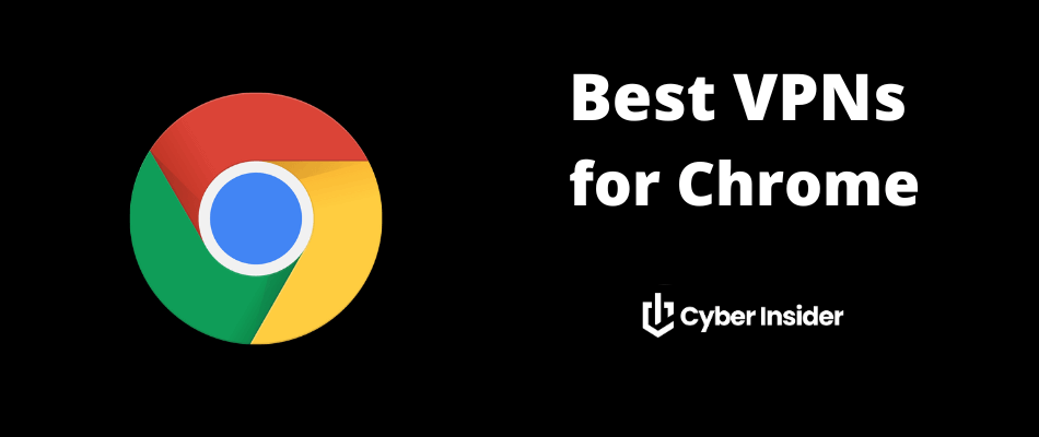 Best VPNs for Chrome