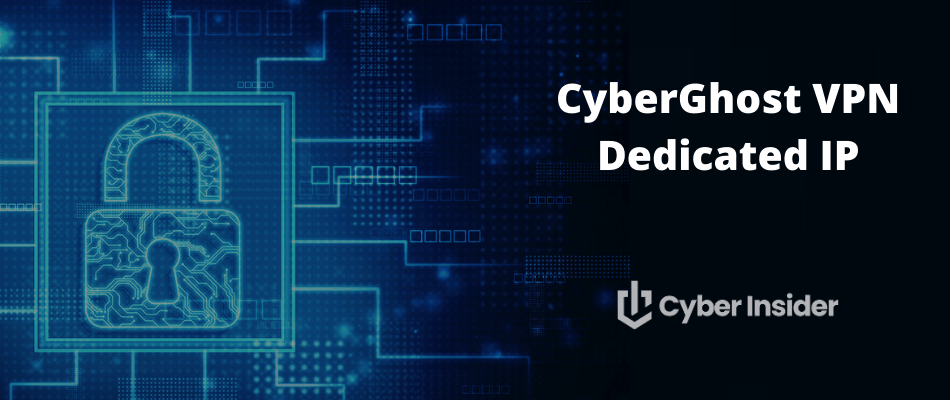 CyberGhost VPN Dedicated IP