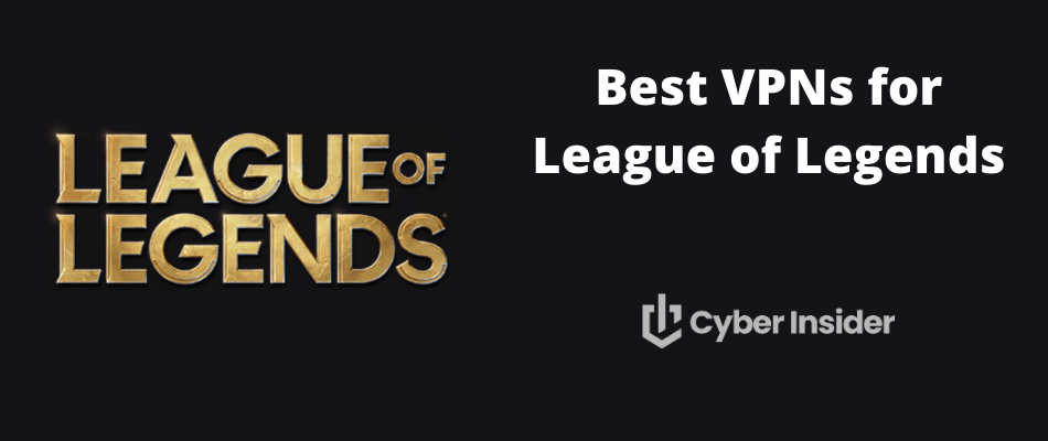 best VPN for League of Legends LOL